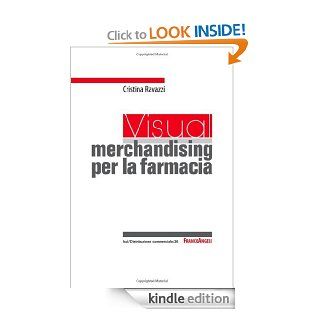 Un visual merchandising per la farmacia per sviluppare la vendita visiva e la produttivit commerciale (Distribuzione commerciale) (Italian Edition) eBook Cristina Ravazzi Kindle Store