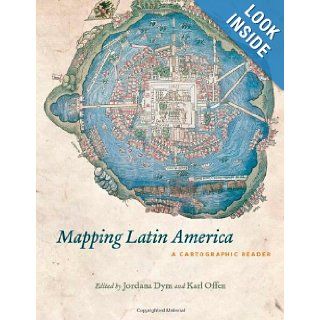 Mapping Latin America A Cartographic Reader (9780226618227) Jordana Dym, Karl Offen Books