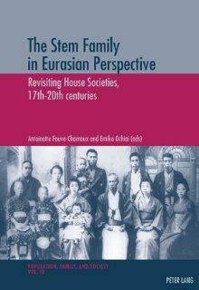 The Stem Family in Eurasian Perspective Revisiting House Societies, 17th 20th centuries (Population, Family, and Society/ Population, Famille Et Societe) Antoinette Fauve Chamoux, Emiko Ochiai 9783039117390 Books