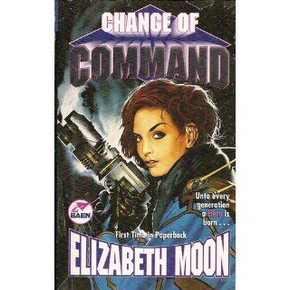 Change of Command Elizabeth Moon 9780671319632 Books