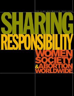 Sharing Responsibility Women, Society & Abortion Worldwide 9780939253470 Books