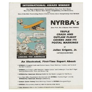 Nyrba's (New York, Rio & Buenos Aires, Airlines)  Triple Crash and Outlaw Flight Covers and its Postal Markings Jr., Julius Grigore Books