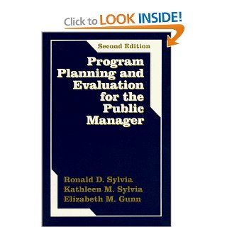 Program Planning and Evaluation for the Public Manager Ronald D. Sylvia, Kathleen M. Sylvia, Elizabeth M. Gunn 9780881339208 Books