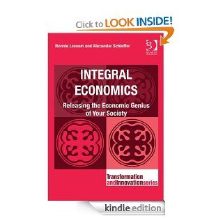 Integral Economics (Transformation and Innovation) eBook Ronnie Lessem and Alexander Schieffer Kindle Store