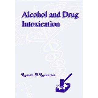 Alcohol and Drug Intoxication, Third Edition Russell A. Rockerbie 9781552122396 Books