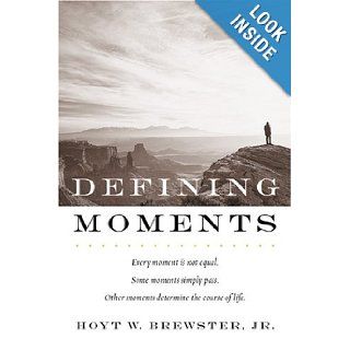 Defining Moments Jr. Hoyt W. Brewster 9781590380987 Books