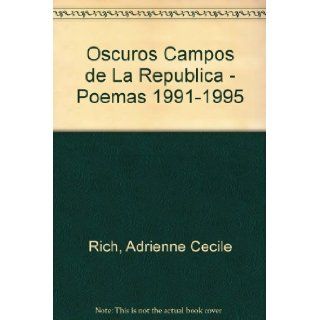 Oscuros Campos de La Republica   Poemas 1991 1995 (Spanish Edition) Adrienne Cecile Rich 9789580443056 Books