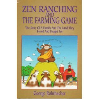 Zen Ranching and the Farming Game George Rohrbacher 9781885221506 Books