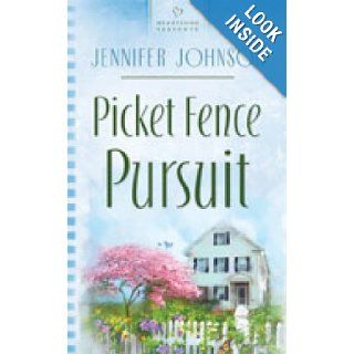 Picket Fence Pursuit Andrews Siblings Trilogy #1 (Heartsong Presents #738) Jennifer Johnson 9781597894296 Books
