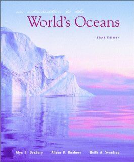 An Introduction to the World's Oceans Alyn C. Duxbury, Alison B. Duxbury, Keith A. Sverdrup 9780072487077 Books