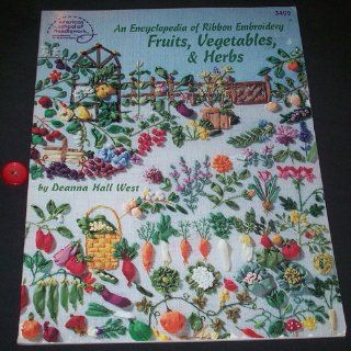 An Encyclopedia of Ribbon Embroidery Fruits, Vegetables, and Herbs Deanna Hall West 9780881958041 Books