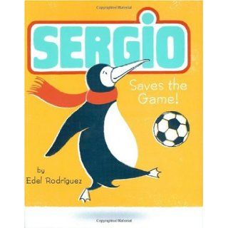 Sergio Saves the Game Edel Rodriguez Books