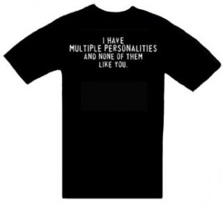 Funny T Shirts ~ I Have Multiple Personalities And None Of Them Like You ~ Humorous Slogans Comical Sayings Shirt; Novelty Item Made of 100% Cotton Adult Size (L) Large; Great Gift Idea (Mens, Youth, Teens, & Adults T Shirts) Clothing