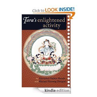 Tara's Enlightened Activity An Oral Commentary On The Twenty One Praises To Tara eBook Khenchen Palden Sherab, Khenpo Tsewang Dongyal Kindle Store