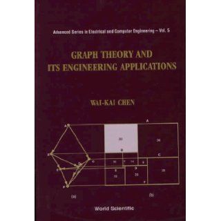 Graph Theory and Its Engineering Applications (Advanced Series in Electrical and Computer Engineering) Wai Kai Chen 9789810218591 Books