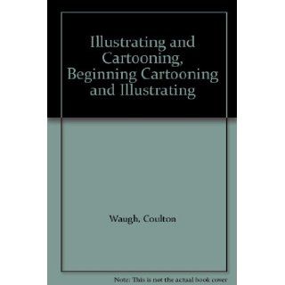Illustrating and Cartooning, Beginning Cartooning and Illustrating Coulton Waugh Books