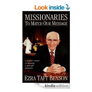 Missionaries to Match Our Message eBook Ezra Taft Benson Kindle Store