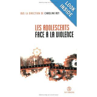 Les adolescents face a la violence (French Edition) Caroline Rey 9782841468607 Books
