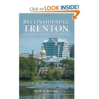 Reconsidering Trenton The Small City in the Post Industrial Age (9780786448227) Steven M. Richman Books