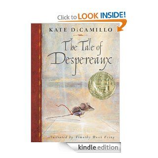 The Tale of Despereaux Being the Story of a Mouse, a Princess, Some Soup, and a Spool of Thread   Kindle edition by Kate DiCamillo, Timothy Basil Ering. Children Kindle eBooks @ .