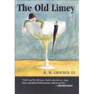 The Old Limey H. W. Crocker III, H. W. Crocker 9780895262325 Books