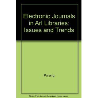 Electronic Journals in Arl Libraries Issues and Trends Parang 9789994898480 Books