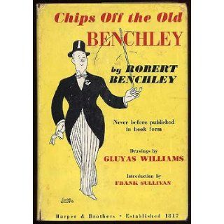 Chips Off the Old Benchley Robert Benchley, With Drawings Books