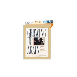 Growing Up Again Parenting Ourselves, Parenting Our Children Jean Illsley Clarke, Connie Dawson 9780894865664 Books