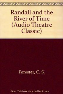 Randall and the River of Time (Audio Theatre Classic) C. S. Forester 9781840487190 Books