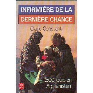 Infirmiere de la derniere chance  300 jours en afghanistan 9782253040323 Books