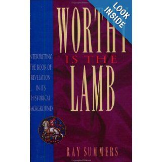 Worthy Is the Lamb Ray Summers 9780805420746 Books