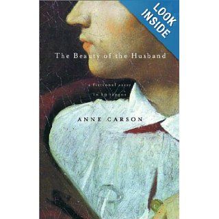 The Beauty of the Husband A Fictional Essay in 29 Tangos Anne Carson 9780375707575 Books