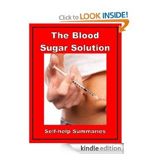 Summary The Blood Sugar Solution (The UltraHealthy Program for Losing Weight, Preventing Disease, and Feeling Great Now) eBook Jared Lithey, Self help Summaries Kindle Store
