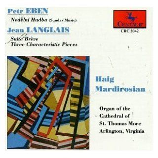 Petr Eben Sunday Music; Jean Langlais Suite Brve; Three Characteristic Pieces Music