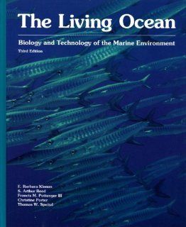 The Living Ocean Biology and Technology of the Marine Environment E. Barbara Klemm, Francis M. Pottenger III, S. Arthur Reed, Christine Porter, Thomas W. Speitel 9780937049754 Books