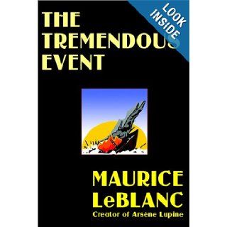 The Tremendous Event Maurice LeBlanc 9781592240807 Books