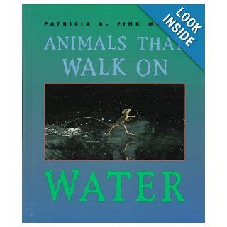 Animals That Walk on Water (First Books  Animals) Patricia A. Fink Martin, Frank C. Mania, Cathy Mania 9780531202975 Books