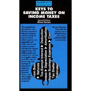 Keys to Saving Money on Income Taxes (Barron's Business Keys) Warren Boroson 9780812090123 Books