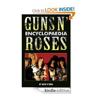 Guns N' Roses Encyclopaedia eBook Mick O'Shea Kindle Store