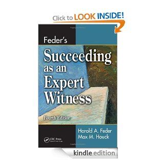 Feder's Succeeding as an Expert Witness, Fourth Edition eBook Harold A. Feder, Max M. Houck Kindle Store