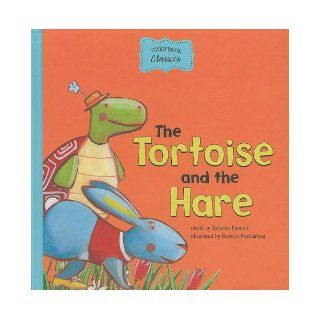 The Tortoise and the Hare (Storybook Classics) Roberto Piumini, Barbara Nascimbeni 9781404865037 Books