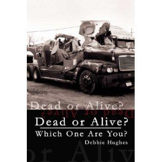 Dead or Alive? Which One Are You? Debbie Hughes 9780805997958 Books