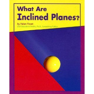 What Are Inclined Planes? (Looking at Simple Machines) Helen Frost, Gail Saunders Smith 9780736891363 Books