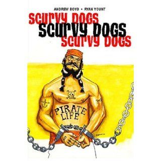 Scurvy Dogs Rags To Riches Andrew Boyd, Ryan Yount 9781932051278 Books