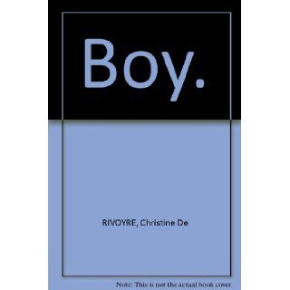 Boy. Christine De RIVOYRE 9782231003500 Books