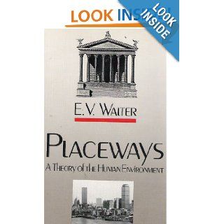 Placeways A Theory of the Human Environment (9780807817582) E. V. Walter Books