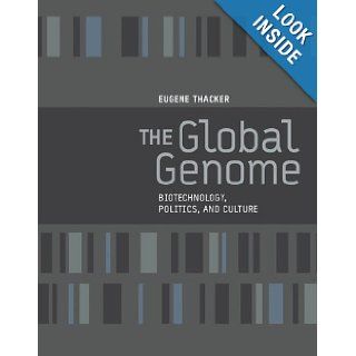 The Global Genome Biotechnology, Politics, and Culture (Leonardo Book Series) Eugene Thacker 9780262701167 Books