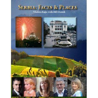Serbia Faces & Places Vladeta Rajic, Bill Dorich, Branislav Strugar, Katarina Stefanovic, Russell Gordon, Alex Machaskee 9781882383757 Books