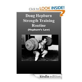 Doug Hepburn Strength Training Routine (Hepburn's Law) eBook John Myles, Doug Hepburn Kindle Store