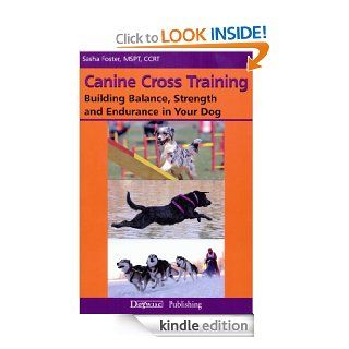 Canine Cross Training Building Balance, Strength and Endurance in Your Dog eBook Sasha Foster Kindle Store